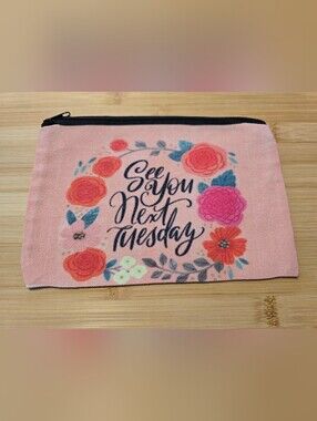 🤣 See You Next Tuesday Floral Pouch Makeup Bag Funny Pink Canvas NWOT